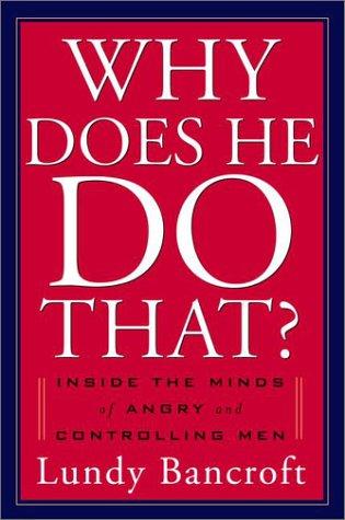 Why Does He Do That?: Inside the Minds of Abusive and Controlling Men cover