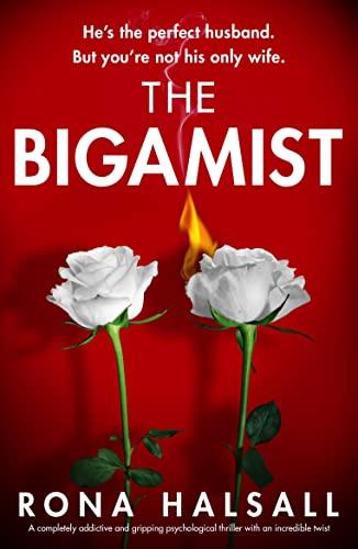 The Bigamist: A completely addictive and gripping psychological thriller with an incredible twist (Totally gripping thrillers by Rona Halsall) Cover