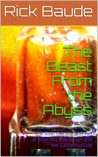 The Beast From the Abyss: The Rise, Decline and Fall of May Otis Blackburn and her California Cult Cover