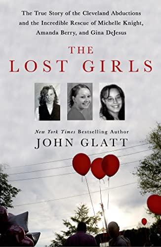 The Lost Girls: The True Story of the Cleveland Abductions and the Incredible Rescue of Michelle Knight, Amanda Berry, and Gina DeJesus Cover