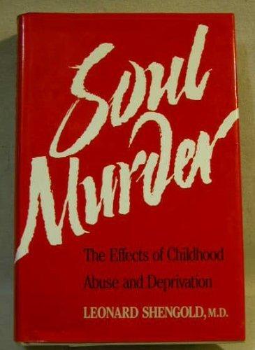 Soul Murder: The Effects of Childhood Abuse and Deprivation Cover