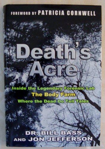 Death's Acre: Inside the Legendary Forensic Lab, The Body Farm, Where the Dead Do Tell Tales (includes 16 pages of B&W photos) Cover