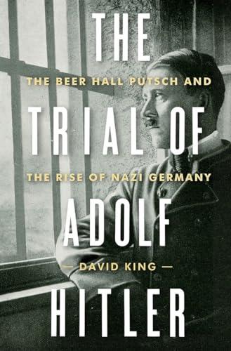 The Trial of Adolf Hitler: The Beer Hall Putsch and the Rise of Nazi Germany Cover