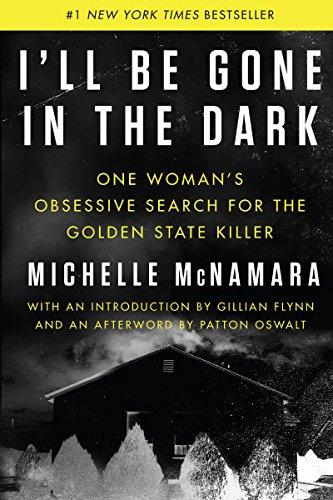 I'll Be Gone in the Dark: One Woman's Obsessive Search for the Golden State Killer Cover