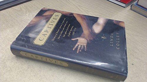 Captives: The story of Britain's pursuit of empire and how its soldiers and civilians were held captive by the dream of global supremacy Cover