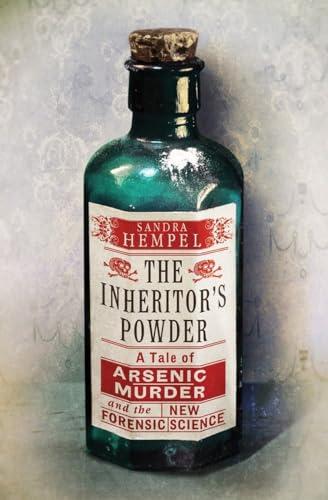 The Inheritor's Powder: A Tale of Arsenic, Murder, and the New Forensic Science Cover