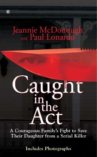 Caught in the Act: A Courageous Family's Fight to Save Their Daughter from a Serial Killer Cover