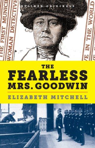 The Fearless Mrs. Goodwin: How New York's First Female Police Detective Cracked the Crime of the Century Cover