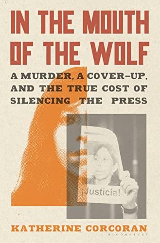 In the Mouth of the Wolf: A Murder, a Cover-Up, and the True Cost of Silencing the Press Cover