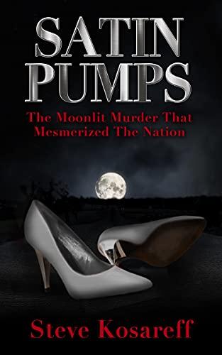 Satin Pumps: The Moonlit Murder That Mesmerized The Nation Cover