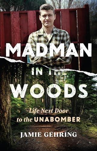 Madman in the Woods: Life Next Door to the Unabomber Cover