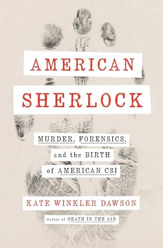 American Sherlock: Murder, Forensics, and the Birth of American CSI Cover