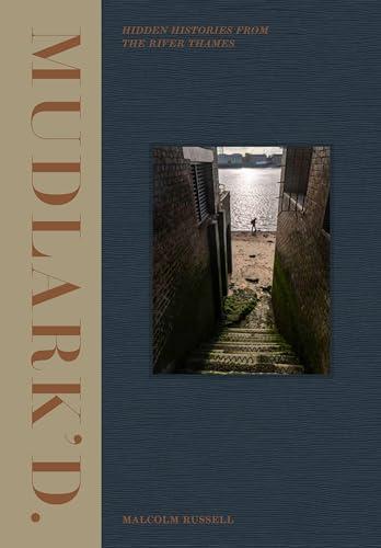 Mudlark’d: Hidden Histories from the River Thames Cover