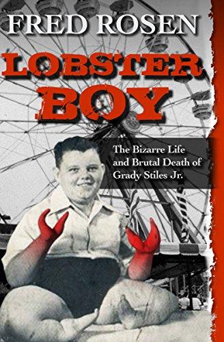 Lobster Boy: The Bizarre Life and Brutal Death of Grady Stiles Jr. Cover