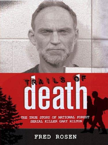 Trails of Death: The True Story of National Forest Serial Killer Gary Hilton Cover
