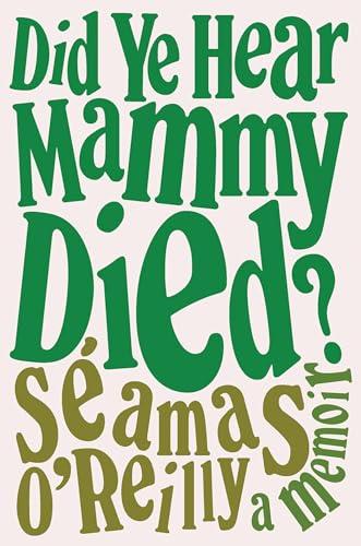 Did Ye Hear Mammy Died?: A Memoir Cover