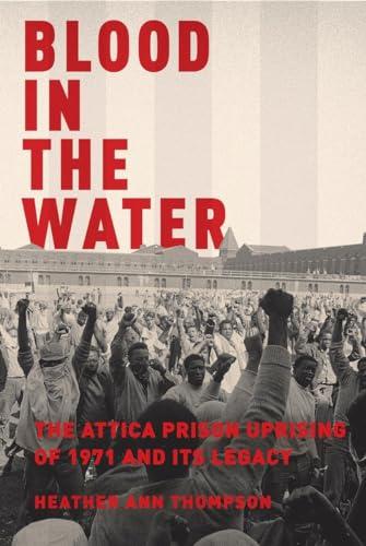 Blood in the Water: The Attica Prison Uprising of 1971 and Its Legacy Cover