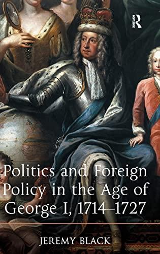 Politics and Foreign Policy in the Age of George I, 1714-1727 Cover