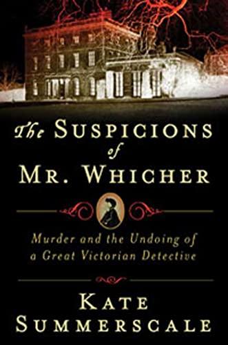 The Suspicions of Mr. Whicher: A Shocking Murder and the Undoing of a Great Victorian Detective Cover