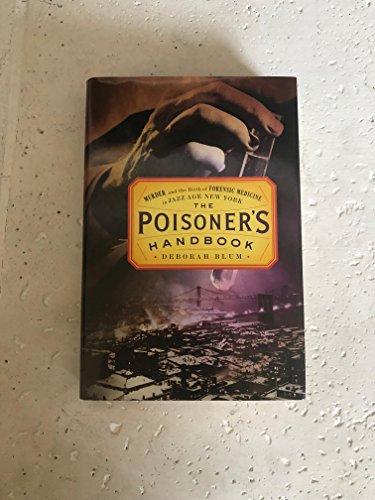The Poisoner's Handbook: Murder and the Birth of Forensic Medicine in Jazz Age New York Cover