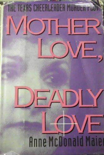 Mother Love, Deadly Love: The Texas Cheerleader Murder Plot Cover
